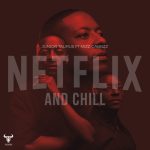 Junior Taurus – Netflix & Chill Ft. Mizz Gabbzz