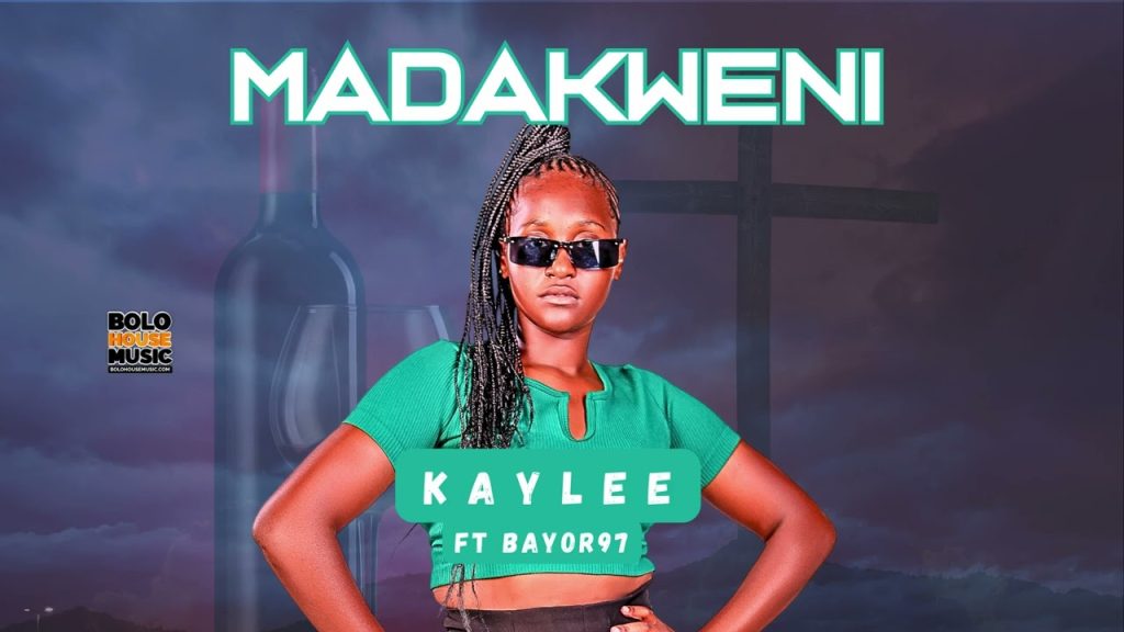 Kaylee – Madakweni Ft. Bayor 97 Kaylee – Madakweni Ft. Bayor 97