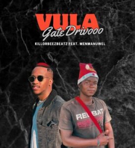 Killorbeezbeatz – Vula Gate Drivooo Ft. Menmanuwel