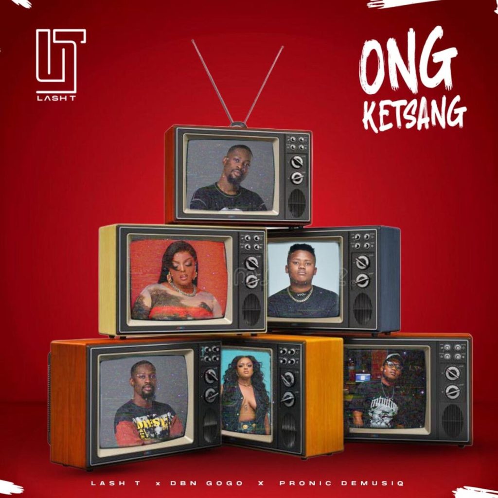 Lash T – Ong Ketsang Ft. Pronic DeMuziq & DBN Gogo