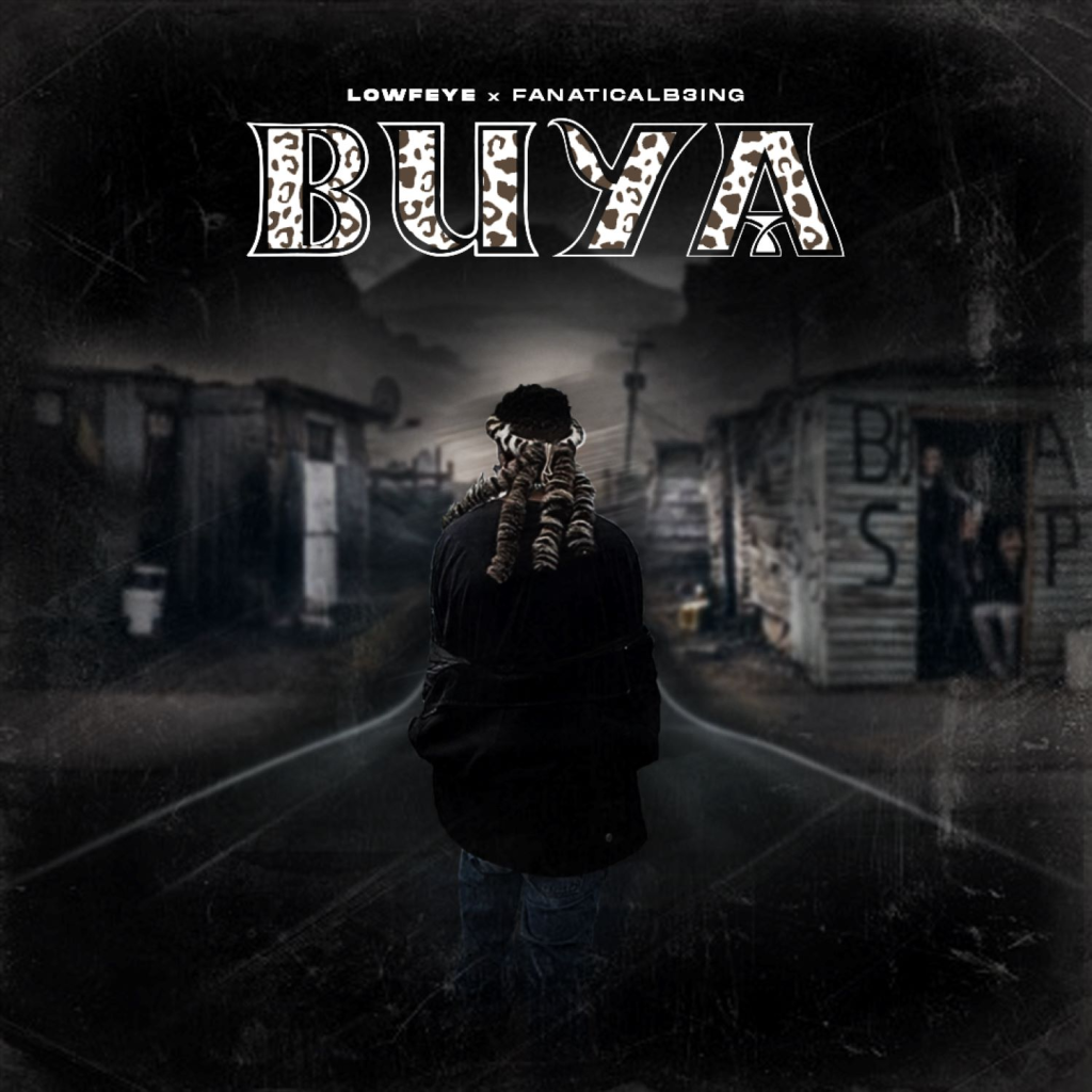 Lowfeye – Buya Ft. fanaticalb3ing
