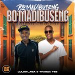 Lulow_RSA – Bo Madibuseng Ft. Thabza Tee