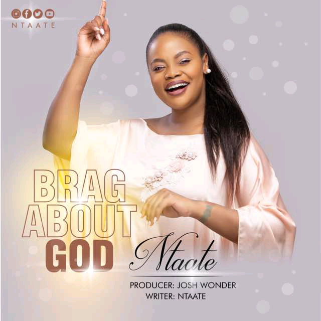 Ntaate – Brag About God