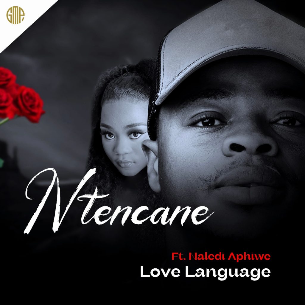 Ntencane – LOVE LANGUAGE Ft. Naledi Aphiwe