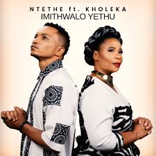 Ntethe – Imithwalo Yethu Ft. Kholeka