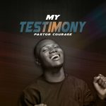 Pastor Courage – My Testimony