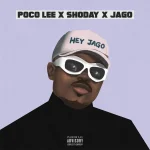 Poco Lee – Hey Jago Ft. Shoday & Rahman Jago