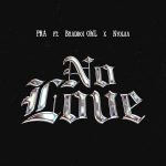 Pra – No Love Ft Bhadboi OML & Nyolaa