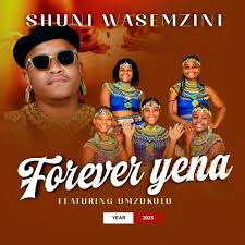 Shuni waseMzini – Forever yena ft Mzukulu