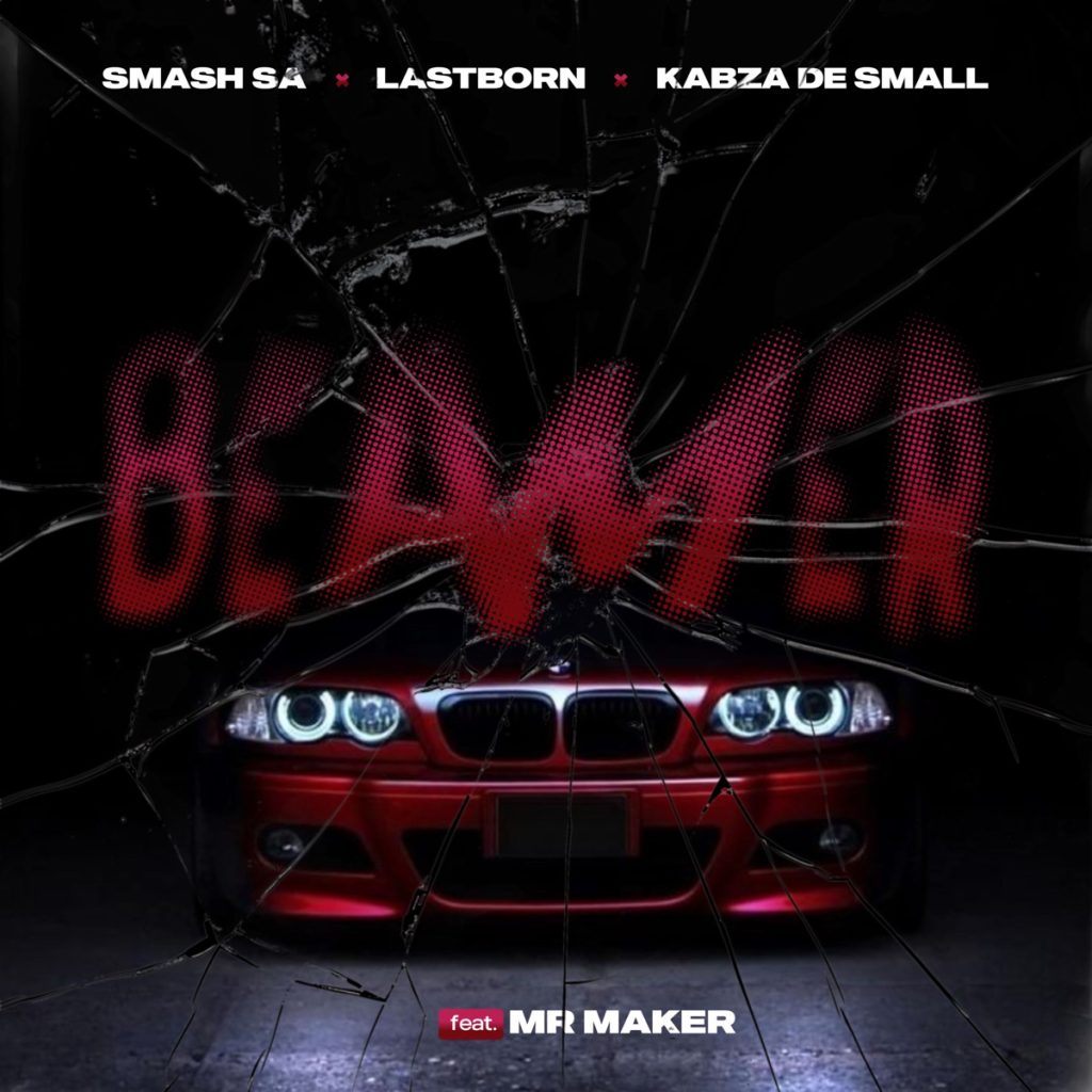 Smash SA – Beamer Ft. Last Born, Kabza De Small & Mr Maker