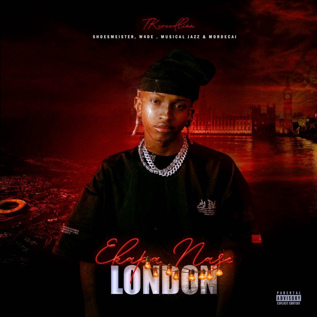 Tkcreedlion – eKapa nase London Ft. Musical Jazz, W4DE, Shoes Meister & Mordecai, Shoes Meister & Mordecai