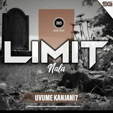LIMIT NALA – Uvume Kanjani?