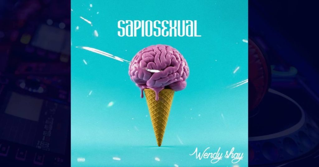 Wendy Shay – Sapiosexual