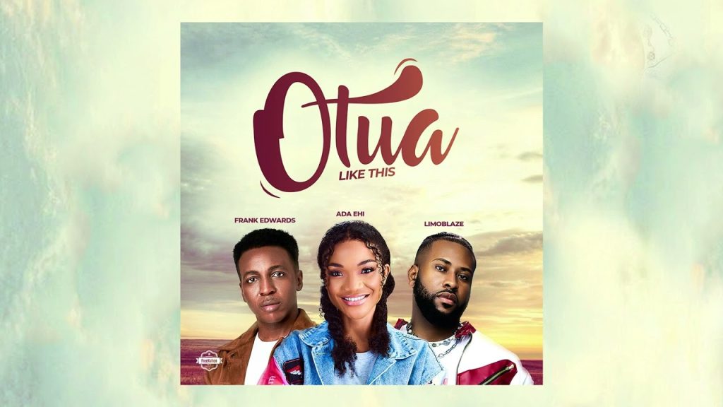 Ada Ehi – Otua Ft. Frank Edwards & Limoblaze
