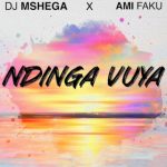 DJ Mshega – Ndinga Vuya Ft. Ami Faku
