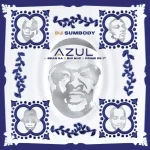 DJ Sumbody – Azul Ft. Bean RSA, Prime De 1st & Big Nuz