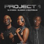 DJ.AYANDA – Project 1 EP Ft. Blaqnick & MasterBlaq