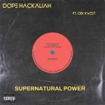 Dope Hackaliah - Supernatural Power Ft. Obi Kwest