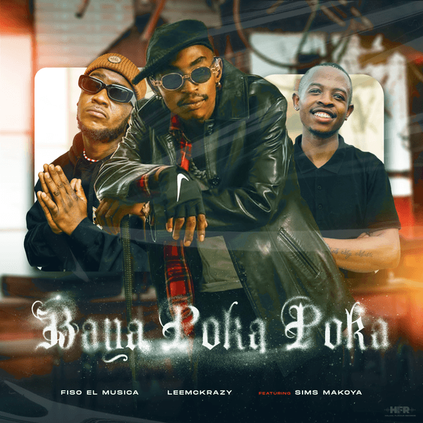 Fiso El Musica – Baya Poka Poka Ft. LeeMcKrazy & Sims Makoya