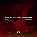 Jux - God Design Ft. Phyno