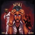 KiDi – Cheat On You Ft. Gyakie