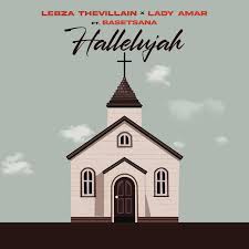 Lebza TheVillain – Hallelujah Ft. Lady Amar & Basetsana