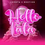 Loony Q – Hello Lala Ft. M00tion
