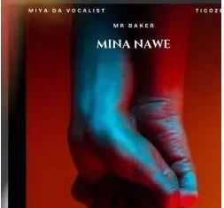 Mr Baker – Mina Nawe Ft. Khabazela, D.R.M_Musiq, Miya Da Vocalist & TICOZET Mr Baker – Mina Nawe Ft. Khabazela, D.R.M_Musiq, Miya Da Vocalist & TICOZET