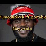 Odumodublvck – Stay Wacko Ft. Portable