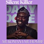 SILENT KILLER – Mukomana Muhombe