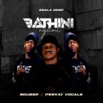 Sdala Deep – Bathini Ngami Ft. Bouzer & Peekay Vocals