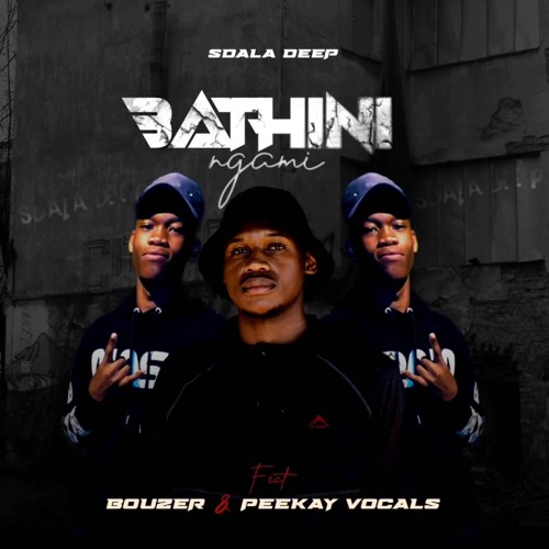 Sdala Deep – Bathini Ngami Ft. Bouzer & Peekay Vocals