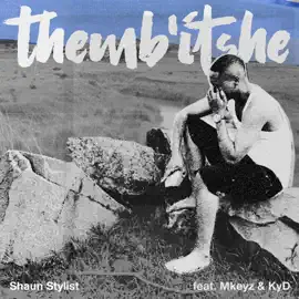 Shaun Stylist & chillyboyRSA – Themb'itshe Ft. Mkeyz & KyD Visualiser