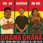 Soul Jam – Ghana Ghana Ft. Massive95k, DBN Gogo, Ego Slimflow, M.J, Mfana Mdu & Mr Pilato