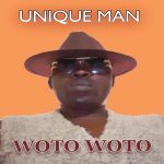 Unique Man – Woto Woto