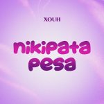 Xouh – Nikipata Pesa