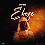 Yaw Tog – Eboso