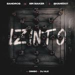 Bandros – Izinto Ft. Shane907, Mr Maker, Ciniso & DJ ALE