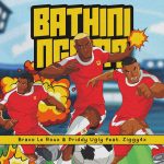 Bravo Le Roux – Bathini Ngam Ft. Priddy Ugly & Ziggy4x