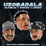 Caltonic SA – Uzobadala Ft. Xman Rsa, Lintonto, BoituM, Nampiiey, Tumisho & De Soul