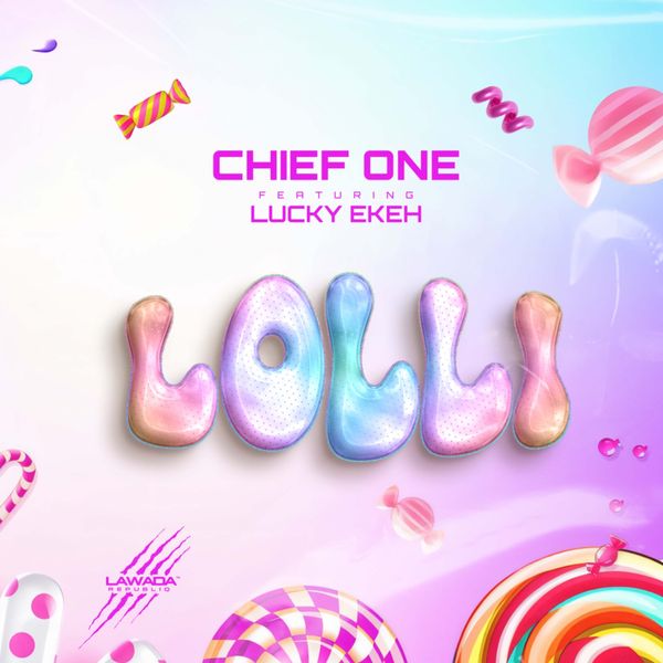 Chief One – Lolli Ft. Lucky Ekeh Chief One – Lolli Ft. Lucky Ekeh