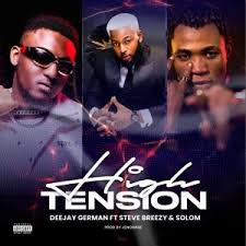 DJ German – High Tension Ft. Stevebrezzy & Solom
