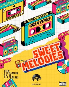DJ Hypro – Sweet Melodies Mixtape 2025