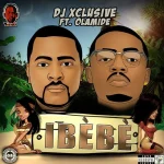 DJ Xclusive – Ibebe Ft. Olamide