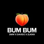Davido – Bum Bum Ft. Zlatan