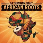 Dj Thwenny Eight – Africa Roots EP