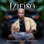 Dot Mega – izifiso Ft. Sim Tornado