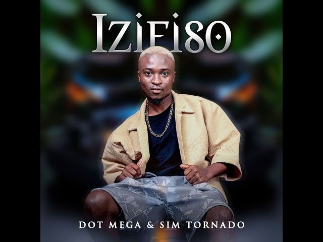 Dot Mega – izifiso Ft. Sim Tornado