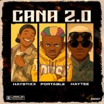 Haystixx – CANA (Remix) Ft. Portable & Haytee