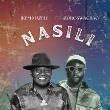 Ikem Mazeli – Nasili Ft. Zoro Swagbag